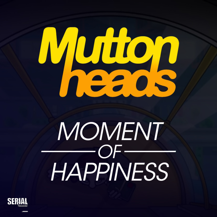 Muttonheads - Moment of happiness